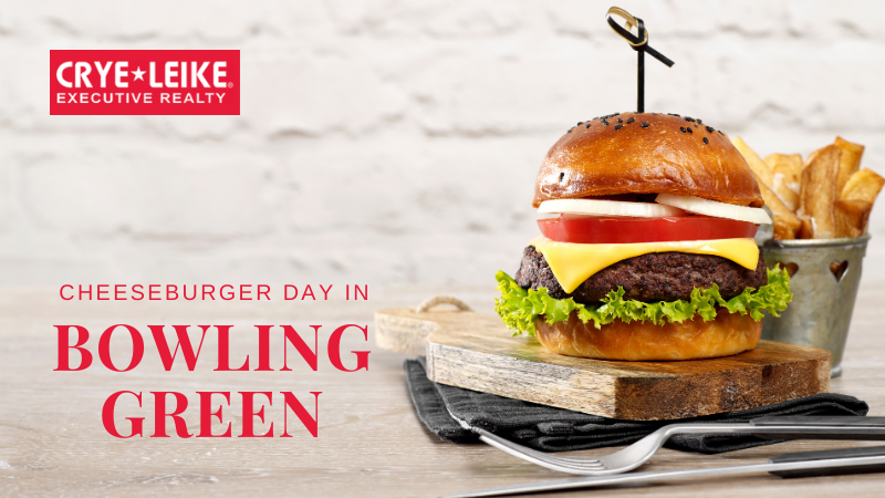 A Cheeseburger Extravaganza in Bowling Green | Crye-Leike Executive Realty