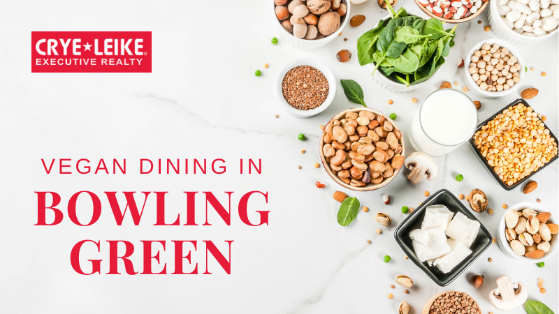 Vegan Restaurants Around Bowling Green, KY | Crye-Leike Executive Realty